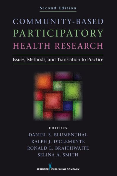 Community-Based Participatory Health Research: Issues, Methods, and Translation to Practice / Edition 2