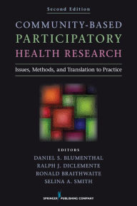 Title: Community-Based Participatory Health Research, Second Edition: Issues, Methods, and Translation to Practice, Author: Daniel S. Blumenthal