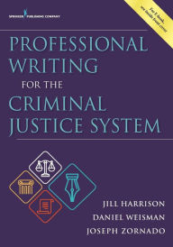 Title: Professional Writing for the Criminal Justice System / Edition 1, Author: Jill Harrison PhD