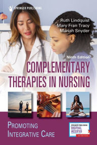 Title: Complementary Therapies in Nursing: Promoting Integrative Care, Author: Ruth Lindquist PhD
