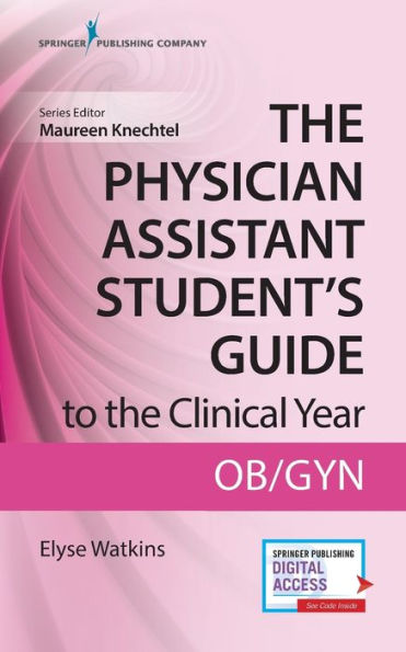 The Physician Assistant Student's Guide to the Clinical Year: OB-GYN: With Free Online Access! / Edition 1