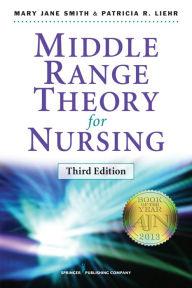 Title: Middle Range Theory for Nursing: Third Edition, Author: Mary Jane Smith PhD