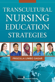 Title: Transcultural Nursing Education Strategies, Author: Priscilla Limbo Sagar EdD