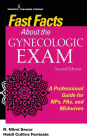 Fast Facts About the Gynecologic Exam: A Professional Guide for NPs, PAs, and Midwives / Edition 2