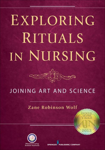 Exploring Rituals in Nursing: Joining Art and Science / Edition 1