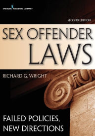 Title: Sex Offender Laws, Second Edition: Failed Policies, New Directions / Edition 2, Author: Richard Wright