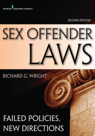 Title: Sex Offender Laws, Second Edition: Failed Policies, New Directions, Author: Richard Wright