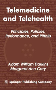 Title: Telemedicine and Telehealth: Principles, Policies, Performances and Pitfalls, Author: Adam Darkins MD