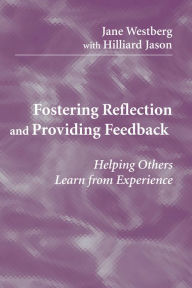 Title: Fostering Reflection and Providing Feedback: Helping Others Learn from Experience, Author: Jane Westberg