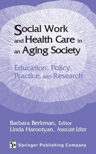 Social Work and Health Care in an Aging Society: Education, Policy, Practice, and Research