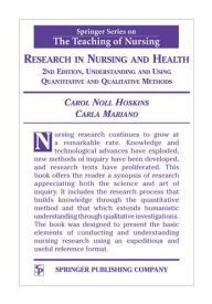 Title: Research in Nursing and Health: Understanding and Using Quantitative and Qualitative Methods, 2nd Edition, Author: Carol Noll Hoskins PhD