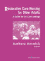 Restorative Care Nursing for Older Adults: A Guide for All Care Settings