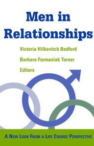 Title: Men in Relationships: A New Look from a Life Course Perspective, Author: Victoria Bedford PhD