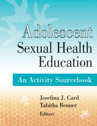 Title: Adolescent Sexual Health Education: An Activity Sourcebook, Author: Josefina J. Card PhD