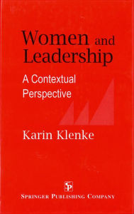 Title: Women and Leadership: A Contextual Perspective, Author: Karin Klenke PhD
