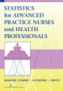 Statistics for Advanced Practice Nurses and Health Professionals / Edition 1