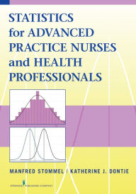Title: Statistics for Advanced Practice Nurses and Health Professionals, Author: Manfred Stommel PhD