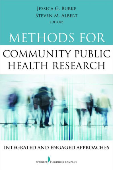 Methods for Community Public Health Research: Integrated and Engaged Approaches / Edition 1