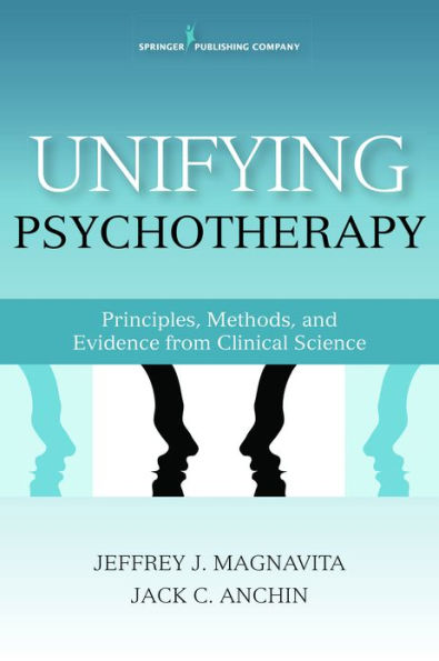 Unifying Psychotherapy: Principles, Methods, and Evidence from Clinical Science