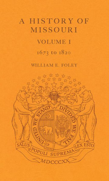 A History of Missouri (V1): Volume I, 1673 to 1820