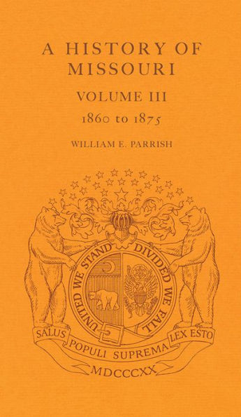 A History of Missouri (V3): Volume III, 1860 to 1875