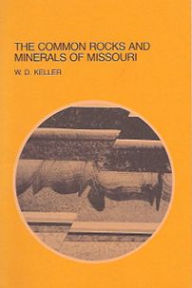 Title: Common Rocks and Minerals of Missouri, Author: Walter D. Keller