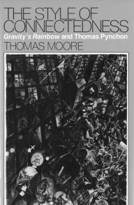 Title: The Style of Connectedness: Gravity's Rainbow and Thomas Pynchon, Author: Thomas Moore