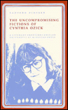 Title: Uncompromising Fictions of Cynthia Ozick, Author: Sanford Pinsker