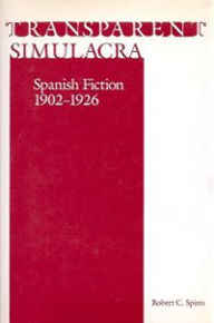 Title: Transparent Simulacra: Spanish Fiction, 1902-1926, Author: Robert C. Spires