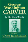 George Washington Carver: In His Own Words / Edition 2