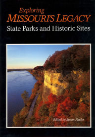 Title: Exploring Missouri's Legacy: State Parks and Historic Sites, Author: Susan Flader