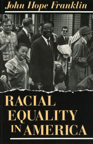 Title: Racial Equality in America / Edition 1, Author: John Hope Franklin