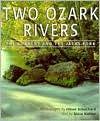 Title: Two Ozark Rivers: The Current and the Jacks Fork, Author: Oliver Schuchard