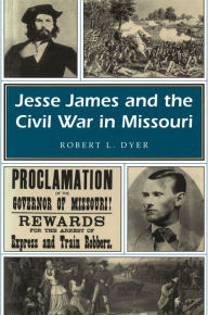 Title: Jesse James and the Civil War in Missouri, Author: Robert L. Dyer