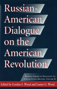 Title: Russian-American Dialogue on the American Revolution, Author: Gordon S. Wood