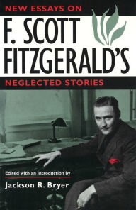 Title: New Essays on F. Scott Fitzgerald's Neglected Stories, Author: Jackson R. Bryer