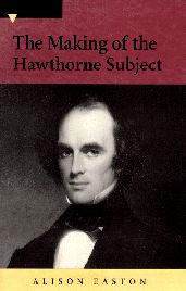 Title: The Making of the Hawthorne Subject, Author: Alison Easton