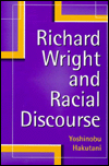 Title: Richard Wright and Racial Discourse, Author: Yoshinobu Hakutani