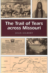 Title: Trail of Tears across Missouri, Author: Joan Gilbert