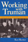 Working with Truman: A Personal Memoir of the White House Years