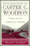 Title: Selling Black History for Carter G. Woodson: A Diary, 1930-1933 / Edition 2, Author: Arvarh E. Strickland