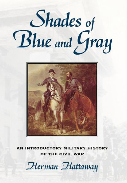 Shades of Blue and Gray: An Introductory Military History of the Civil War