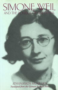 Title: Simone Weil and the Politics of Self-Denial, Author: Athanasios Moulakis