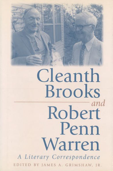 Cleanth Brooks and Robert Penn Warren: A Literary Correspondence