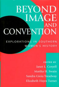 Title: Beyond Image and Convention: Explorations in Southern Women's History, Author: Janet L. Coryell