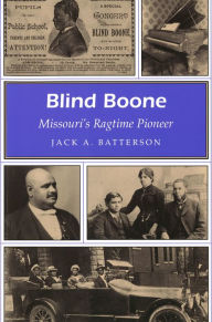 Title: Blind Boone: Missouri's Ragtime Pioneer, Author: Jack A. Batterson
