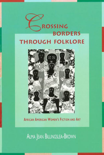 Crossing Borders Through Folklore: African American Women's Fiction and Art / Edition 1