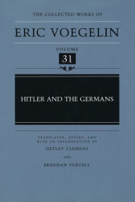 Title: Hitler and the Germans (CW31), Author: Eric Voegelin