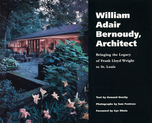 William Adair Bernoudy, Architect: Bringing the Legacy of Frank Lloyd Wright to St. Louis