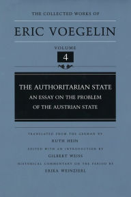 Title: The Authoritarian State (CW4): An Essay on the Problem of the Austrian State, Author: Eric Voegelin
